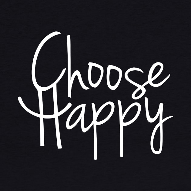 Choose Happy (white) by scallywag